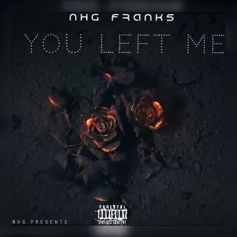 You Left Me by NHG Franks