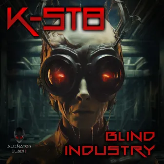 Blind Industry by K-ST8