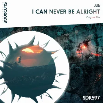 I Can Never Be Alright by Jue