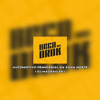 AUTOMOTIVO PRIMORDIAL DA ZONA NORTE by DJ MAGRAO ZN