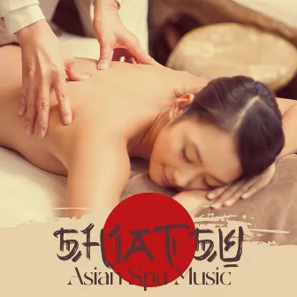 Shiatsu Asian Spa Music by Shiatsu Masters