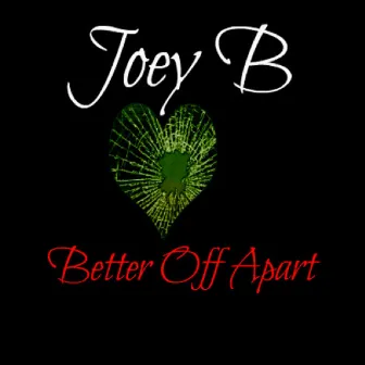 Better off Apart by Joey B