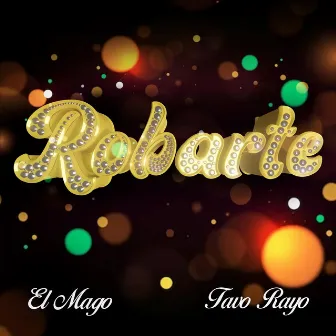 Robarte by Tavo Rayo