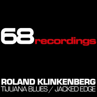 Tijuana Blues / Jacked Edge by Roland Klinkenberg