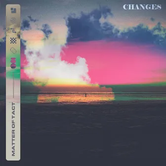 Changes by Matter Of Tact