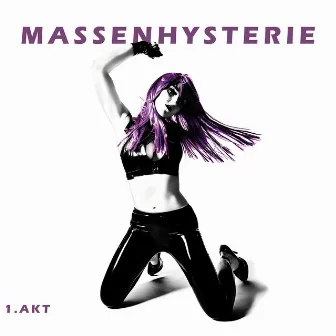 1. Akt by Massenhysterie