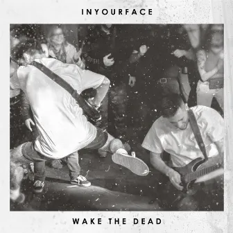 Wake the Dead by Inyourface