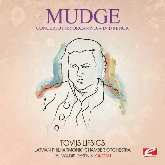 Mudge: Concerto for Organ No. 4 in D Minor (Digitally Remastered) by Talivaldis Deksnis