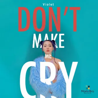 Don't Make Me Cry by Violet