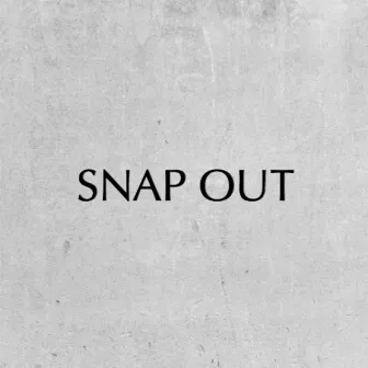 Snap Out by JB