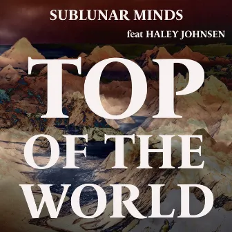 Top Of The World by Sublunar Minds