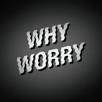 Why Worry by Caddy