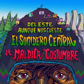 Del Este Aunque Nos Cueste... El Sonidero Central by La Maldita Costumbre