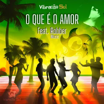 O Que É o Amor by Vibração Sol