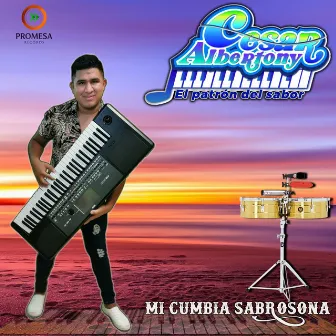 Mi Cumbia Sabrosona by Cesar Albertony El Patrón Del Sabor