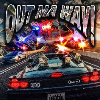 Out Ma Way! by OKD