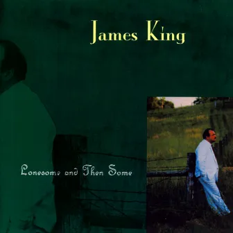 Lonesome And Then Some by James King