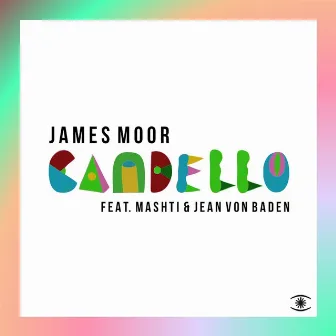 Candello (feat. Mashti & Jean von Baden) - EP by James Moor