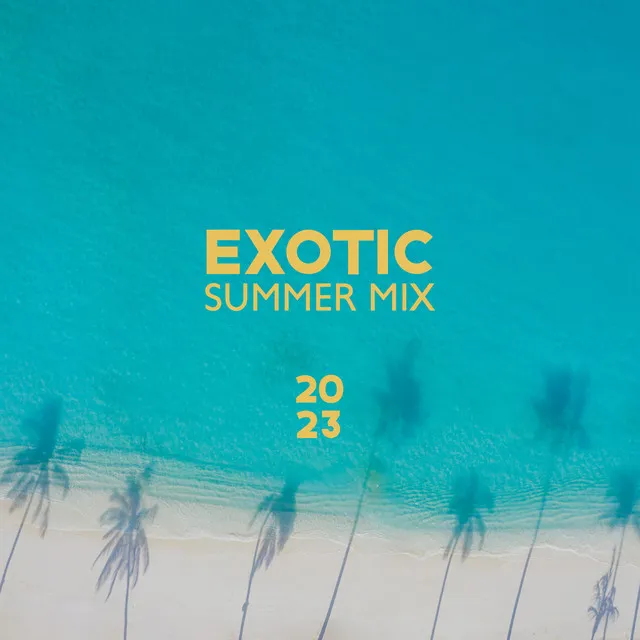 Exotic Summer Mix 2023: Deep House Relax, Cafe Ibiza Chill Del Mar