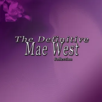 The Definitive Mae West Collection by Mae West