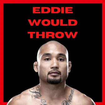 Eddie Would Throw by MaxOne