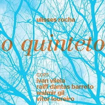 O Quinteto (feat. Ivan Vilela, Vitor Loureiro, Walmir Gil & Raiff Dantas Barreto) by Ulisses Rocha