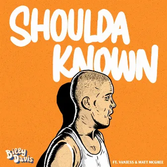 Shoulda Known (feat. VanJess & Matt McGhee) by Billy Davis