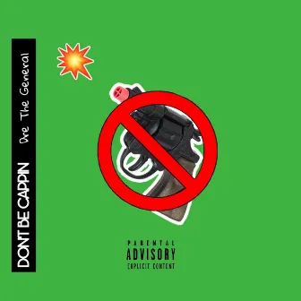 Don't Be Cappin' by Dre The General