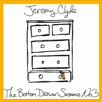 The Bottom Drawer Sessions, No. 3 by Jeremy Clyde