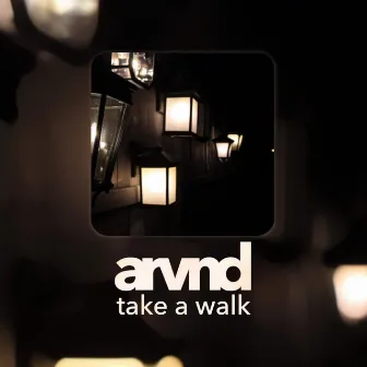 Take a Walk by Arvnd