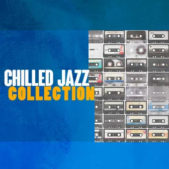 Chilled Jazz Collection by Unknown Artist