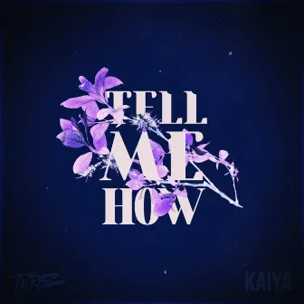 Tell Me How by Kaiya