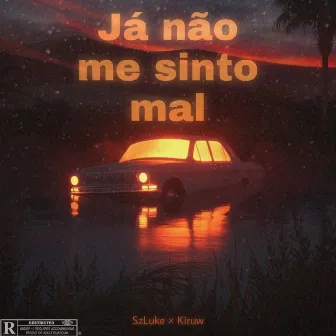 Já Não Me Sinto Mal by SzLuke