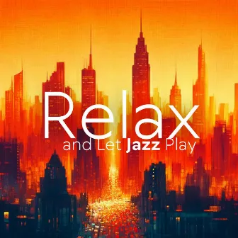 Relax and Let Jazz Play by 