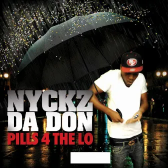 Pills 4 The Lo by Nyckz Da Don