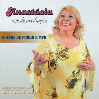 60 Anos De Forró E Mpb by Anastácia