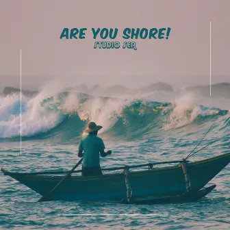 Are You Shore! by Unknown Artist