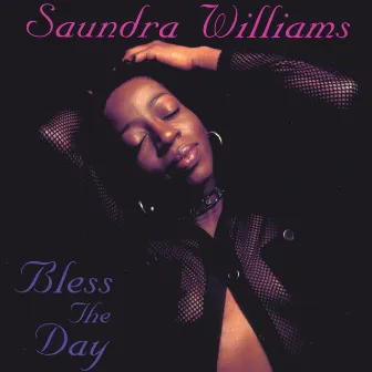 Bless The Day by Saundra Williams