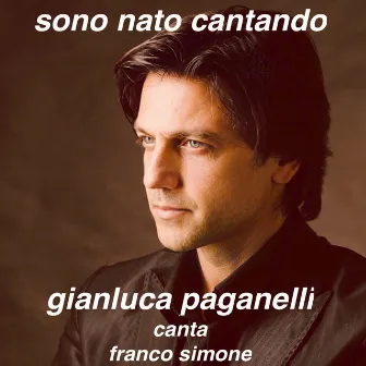 Sono nato cantando (Gianluca Paganelli canta Franco Simone) by Gianluca Paganelli