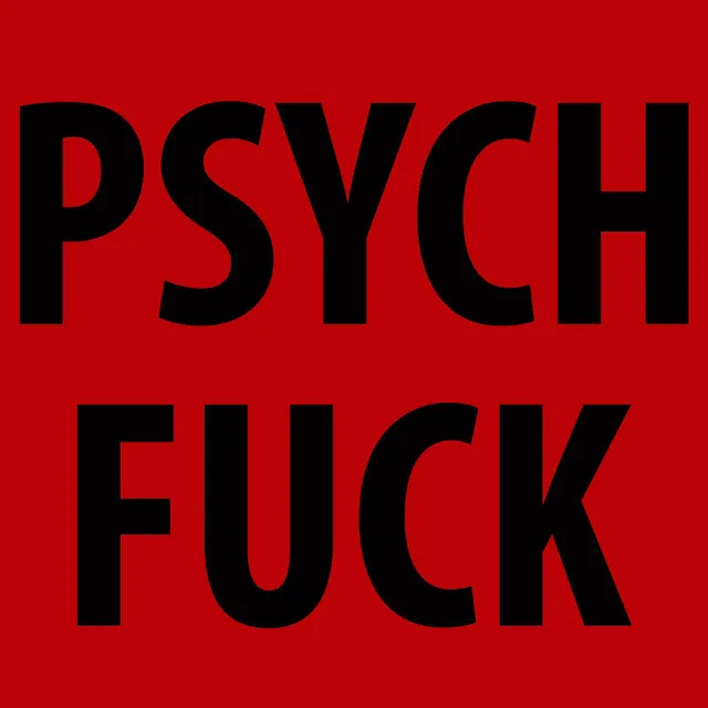 Psych Fuck