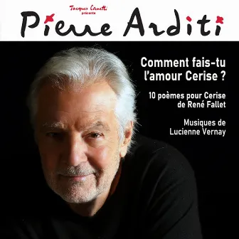 Comment fais-tu l'amour Cerise ? by Pierre Arditi