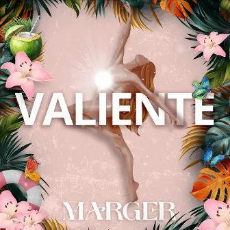 VALIENTE by Marger