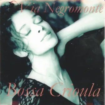 Bossa Crioula - ao Vivo by Via Negromonte