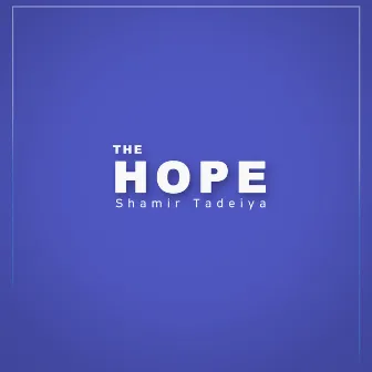 The Hope by Shamir Tadeiya