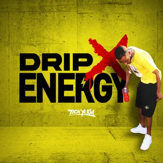 Drip x Energy by Tich Ya Kna