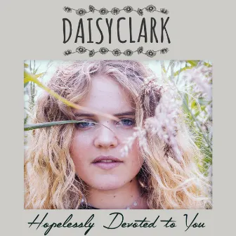 Hopelessly Devoted to You by Daisy Clark