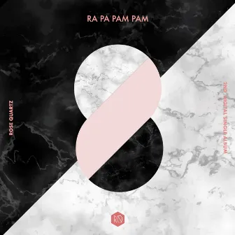 Ra Pa Pam Pam by Rose Quartz