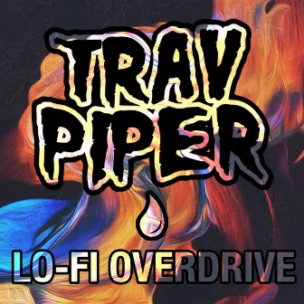 Lo-Fi Overdrive by Trav Piper