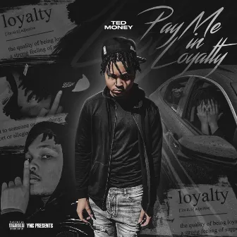 Pay Me In Loyalty by Ted Money