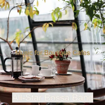 Music for Boutique Cafes by All-Star Bossa Band